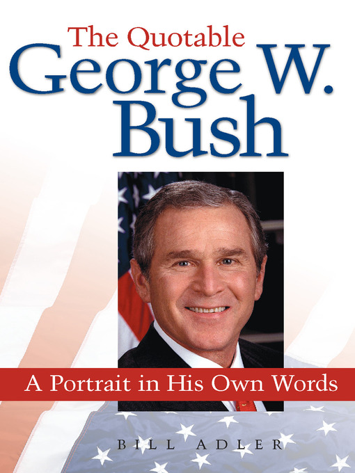 Title details for The Quotable George W. Bush by Bill Adler - Available